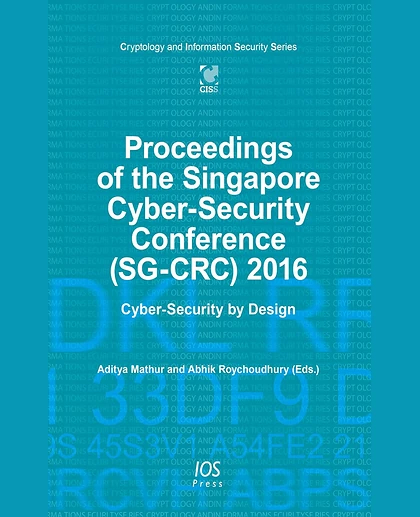 Proceedings of the Singapore Cyber-Security Conference (Sg-Crc) 2016: Cyber-Security by Design