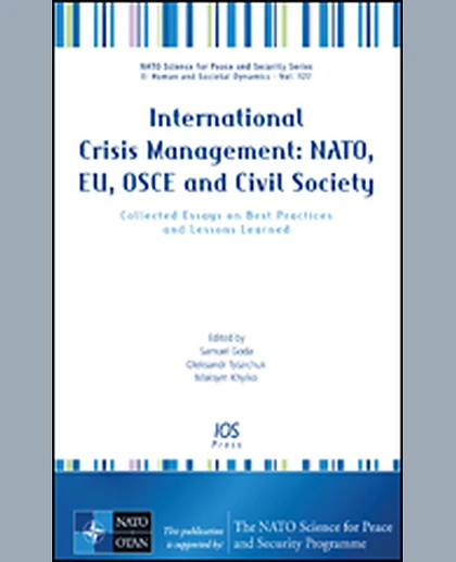 International Crisis Management: NATO, EU, OSCE and Civil Society: Collected Essays on Best Practices and Lessons Learned, 1st Edition