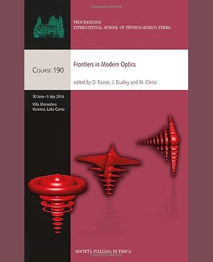 Frontiers in Modern Optics Proceedings of the International School of Physics "Enrico Fermi", Course 190, Varenna on Lake Como, Villa Monastero, 30 June - 5 July 2014