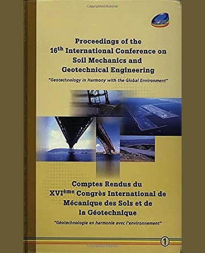 Proceedings of the 16th International Conference on Soil Mechanics and Geotechnical Engineering: Geotechnology in Harmony with the Global Environment.