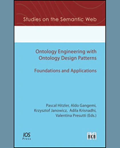 Ontology Engineering with Ontology Design Patterns: Foundations and Applications, 1st Edition