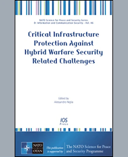 Critical Infrastructure Protection Against Hybrid Warfare Security Related Challenges, 1st Edition