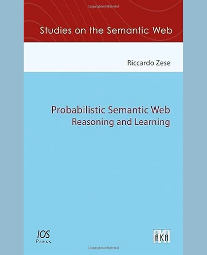 Probabilistic Semantic Web: Reasoning and Learning