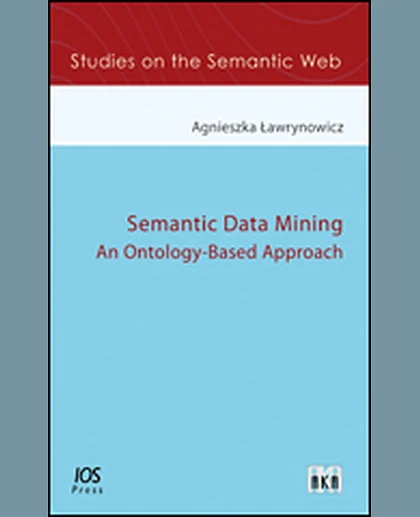 Semantic Data Mining: An Ontology-based Approach, 1st Edition
