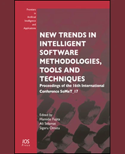 New Trends in Intelligent Software Methodologies, Tools and Techniques: Proceedings of the 16th International Conference SoMeT_17, 1st Edition