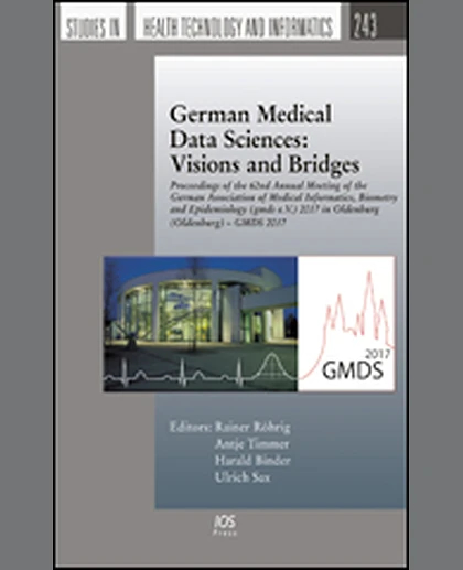 German Medical Data Sciences: Visions and Bridges: Proceedings of the 62nd Annual Meeting of the German Association of Medical Informatics, Biometry and Epidemiology (Gmds e.V.) 2017 in Oldenburg (Oldenburg) – GMDS 2017, 1st Edition