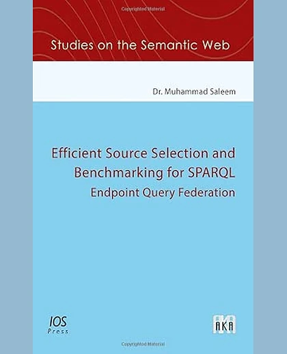 Efficient Source Selection and Benchmarking for Sparql Endpoint Query Federation