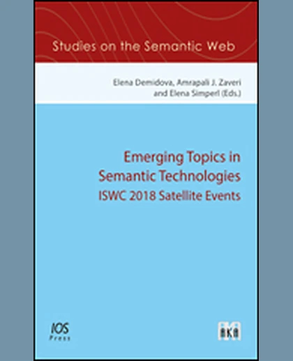 Emerging Topics in Semantic Technologies: ISWC 2018 Satellite Events, 1st Edition