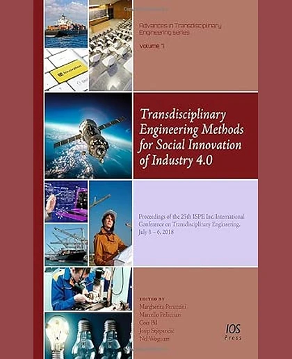 Transdisciplinary Engineering Methods for Social Innovation of Industry 4.0: Proceedings of the 25th ISPE Inc. International Conference on Transdisciplinary Engineering, July 3-6, 2018
