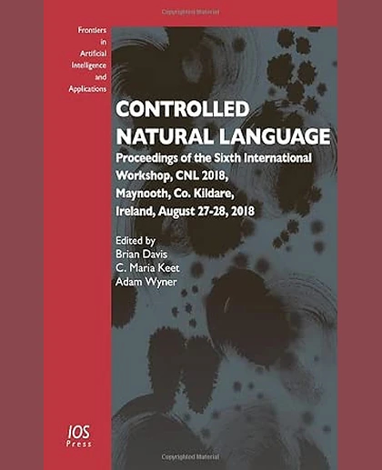 Controlled Natural Language: Proceedings of the Sixth International Workshop, CNL 2018, Maynooth, Co. Kildare, Ireland, August 27-28, 2018