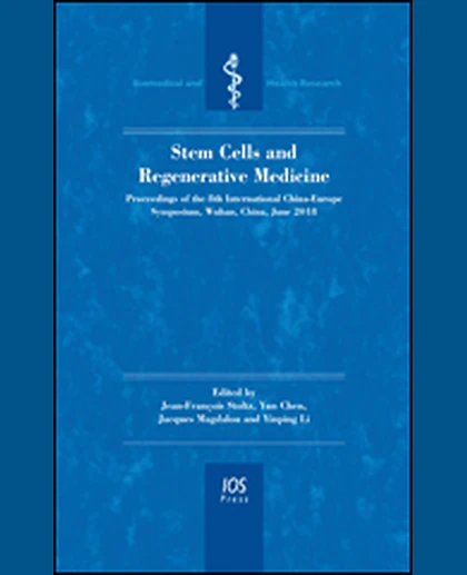 Stem Cells and Regenerative Medicine: Proceedings of the 8th International China-Europe Symposium, Wuhan, China, June 2018, 1st Edition