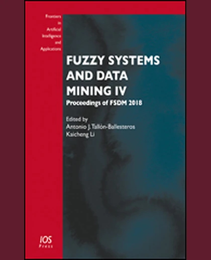 Fuzzy Systems and Data Mining IV: Proceedings of FSDM 2018, 1st Edition