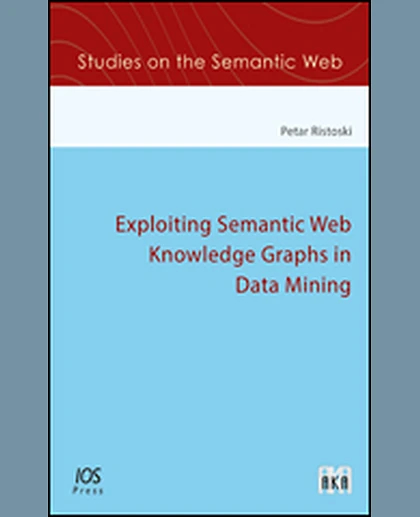 Exploiting Semantic Web Knowledge Graphs in Data Mining, 1st Edition