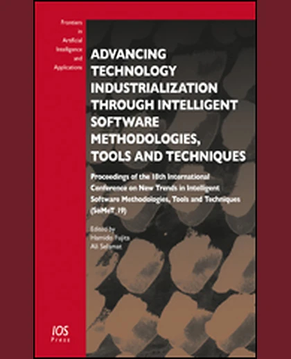 Advancing Technology Industrialization Through Intelligent Software Methodologies, Tools and Techniques: Proceedings of the 18th International Conference on New Trends in Intelligent Software Methodologies, Tools and Techniques (SoMeT_19), 1st Editio