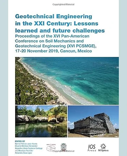 Geotechnical Engineering in the XXI Century: Lessons Learned and Future Challenges: Proceedings of the XVI Pan-American Conference on Soil Mechanics and Geotechnical Engineering (XVI PCSMGE), 17-20 November 2019, Cancun, Mexico.