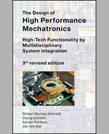 The Design of High Performance Mechatronics - 3rd Revised Edition: High-Tech Functionality by Multidisciplinary System Integration, 1st Edition