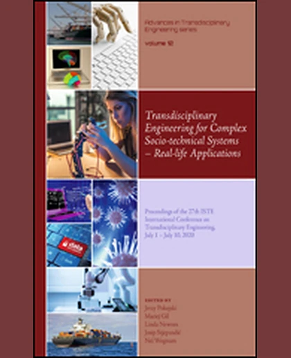 Transdisciplinary Engineering for Complex Socio-technical Systems – Real-life Applications: Proceedings of the 27th ISTE International Conference on Transdisciplinary Engineering, July 1 – July 10, 2020, 1st Edition
