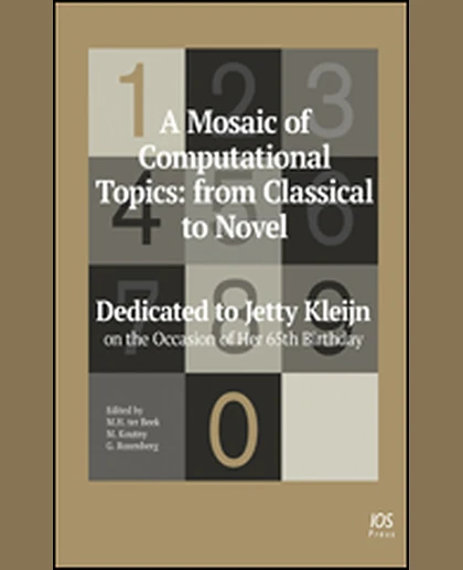 A Mosaic of Computational Topics: From Classical to Novel: Dedicated to Jetty Kleijn on the Occasion of Her 65th Birthday, 1st Edition