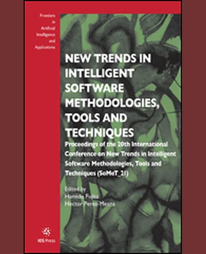 New Trends in Intelligent Software Methodologies, Tools and Techniques: Proceedings of the 20th International Conference on New Trends in Intelligent Software Methodologies, Tools and Techniques (SoMeT_21), 1st Edition