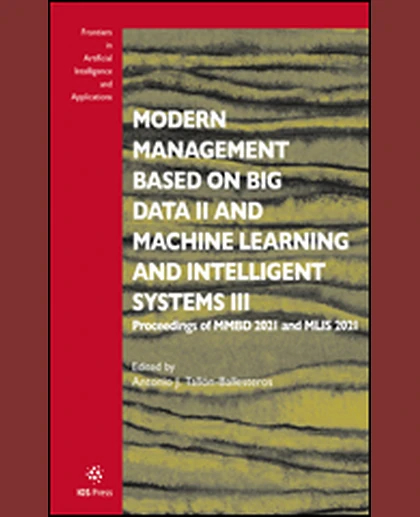 Modern Management Based on Big Data II and Machine Learning and Intelligent Systems III: Proceedings of MMBD 2021 and MLIS 2021, 1st Edition