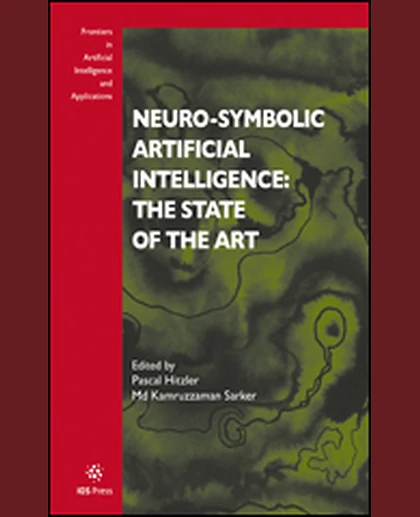 Neuro-Symbolic Artificial Intelligence: The State of the Art, 1st Edition