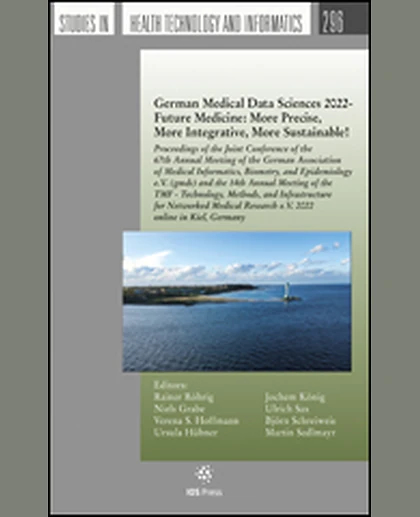 German Medical Data Sciences 2022 - Future Medicine: More Precise, More Integrative, More Sustainable!: Proceedings of the Joint Conference of the 67th Annual Meeting of the German Association of Medical Informatics, Biometry, and Epidemiology e.V. (