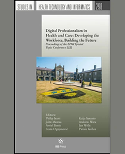 Digital Professionalism in Health and Care: Developing the Workforce, Building the Future: Proceedings of the EFMI Special Topic Conference 2022, 1st Edition