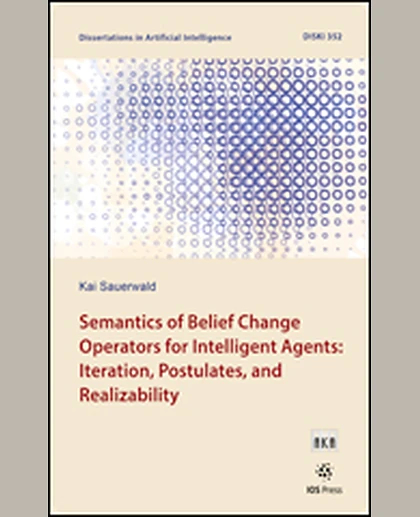 Semantics of Belief Change Operators for Intelligent Agents: Iteration, Postulates, and Realizability, 1st Edition