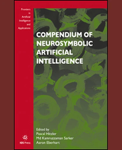 Compendium of Neurosymbolic Artificial Intelligence, 1st Edition