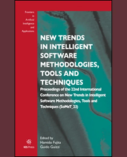 New Trends in Intelligent Software Methodologies, Tools and Techniques: Proceedings of the 22nd International Conference on New Trends in Intelligent Software Methodologies, Tools and Techniques (SoMeT_23), 1st Edition