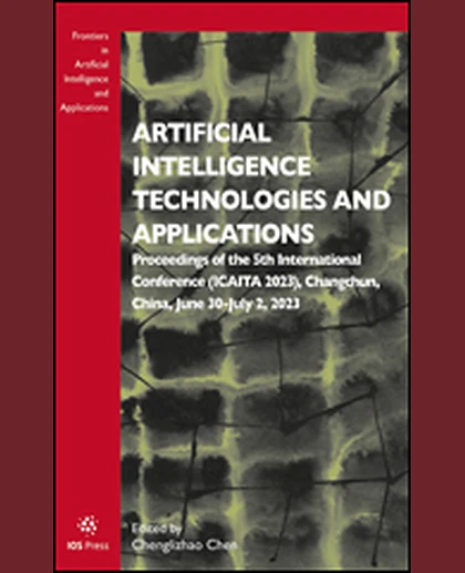 Artificial Intelligence Technologies and Applications: Proceedings of the 5th International Conference (ICAITA 2023), Changchun, China, June 30-July 2, 2023, 1st Edition