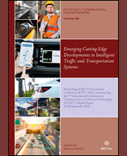 Emerging Cutting-Edge Developments in Intelligent Traffic and Transportation Systems: Proceedings of the 7th International Conference (ICITT 2023), Incorporating the 7th International Conference on Communication and Network Technology (ICCNT), Madrid