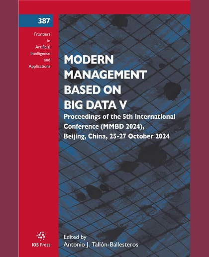 Modern Management Based on Big Data V: Proceedings of the 5th International Conference (MMBD 2024), Beijing, China, 25-27 October 2024.