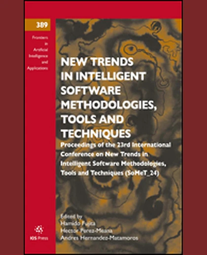 New Trends in Intelligent Software Methodologies, Tools and Techniques: Proceedings of the 23rd International Conference on New Trends in Intelligent Software Methodologies, Tools and Techniques (SoMeT_24), 1st Edition