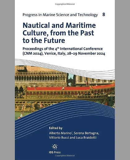 Nautical and Maritime Culture, from the Past to the Future Proceedings of the 4th International Conference (CNM 2024), Venice, Italy, 28-29 November 2024.