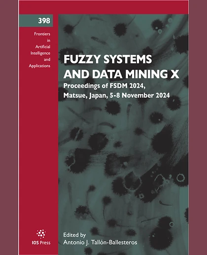 Fuzzy Systems and Data Mining X: Proceedings of FSDM 2024, Matsue, Japan, 5-8 November 2024
