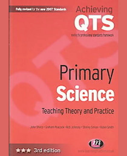 Primary Science: Teaching Theory and Practice, 3rd Edition