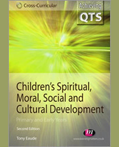 Children′s Spiritual, Moral, Social and Cultural Development: Primary and Early Years, 2nd Edition