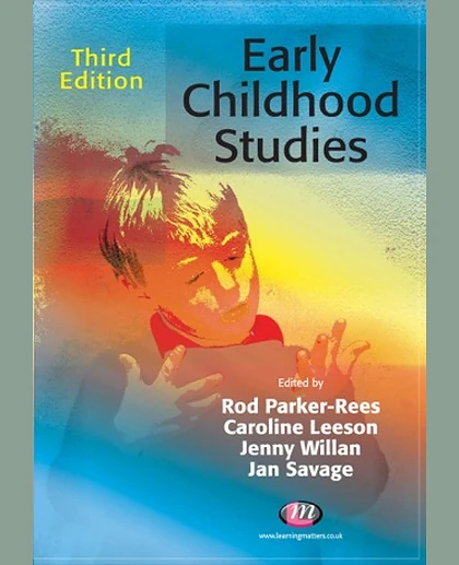 Early Childhood Studies: An Introduction to the Study of Children's Worlds and Children's Lives, 3rd Edition