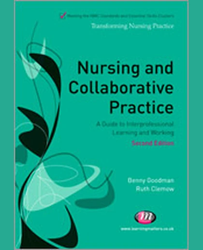 Nursing and Collaborative Practice: A Guide to Interprofessional Learning and Working, 2nd Edition