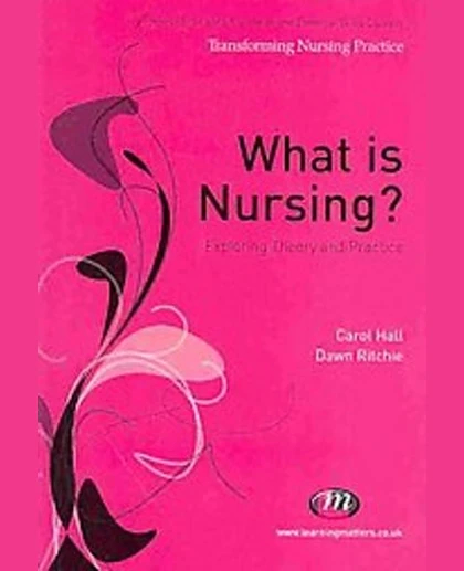 What Is Nursing?: Exploring Theory and Practice