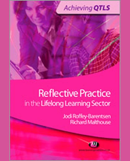 Reflective Practice in the Lifelong Learning Sector.