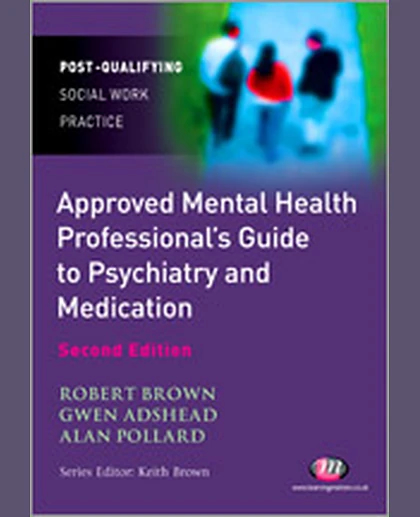 The Approved Mental Health Professional′s Guide to Psychiatry and Medication, 2nd Edition