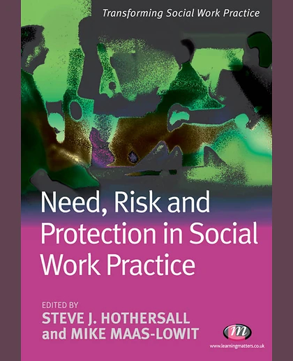 Need, Risk and Protection in Social Work Practice