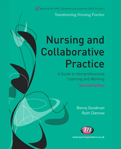 Nursing and Collaborative Practice: A Guide to Interprofessional and Interpersonal Working