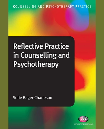 Reflective Practice in Counselling and Psychotherapy