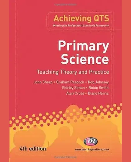 Primary Science: Teaching Theory and Practice, 4th Edition