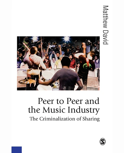 Peer to Peer and the Music Industry: The Criminalization of Sharing