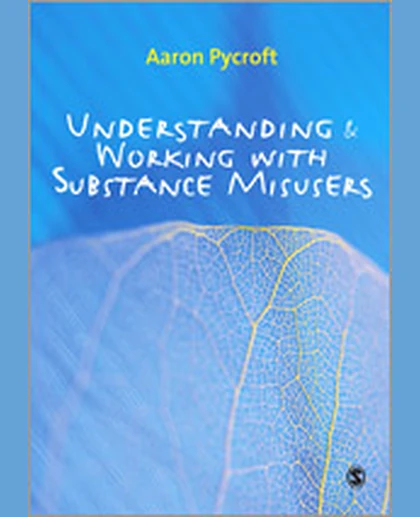 Understanding and Working with Substance Misusers, 1st Edition