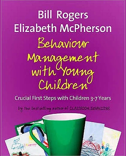 Behaviour Management with Young Children: Crucial First Steps with Children 3-7 Years, 1st Edition